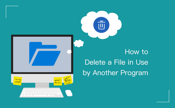 How To Delete A File In Use By Another Program