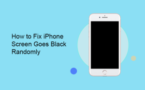 How to Fix iPhone Screen Goes Black Randomly