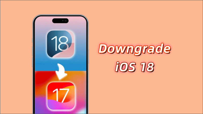 Downgrade iOS 18 to 17 With/Without iTunes