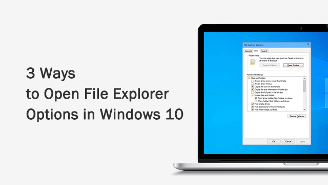 3 Methods to Open File Explorer Options in Windows 10